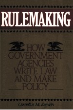 RULEMAKING:HOW GOVERNMENT AGENCIES WRITE LAW AND MAKE POLICY