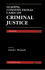 LEADING CONSTITUTIONAL CASES ON CRIMINAL JUSTICE 1999 EDITION