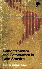 AUTHORITARIANISM AND CORPORATISM IN LATIN AMERICA