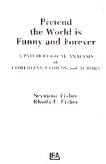 PRETEND THE WORLD IS FUNNY AND FOREVER:A PSYCHOLOGICAL ANALYSIS OF COMEDIANS