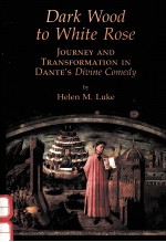 DARK WOOD TO WHITE ROSE:JOURNEY AND TRANSFORMATION IN DANTE'S DIVINE COMEDY