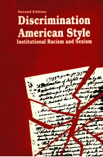 DISCRIMINATION AMERICAN STYLE:INSTITUTIONAL RACISM AND SEXISM SECOND EDITION