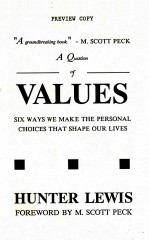 A QUESTION OF VALUES:SIX WAYS WE MAKE THE PERSONAL CHOICES THAT SHAPE OUR LIVES