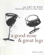 THE ART OF WINE FROM THE VINE TO THE TABLE A GOOD NOSE & GREAT LEGS