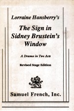 LORRAINE HANSBERRY'S THE SIGN IN SIDNEY BRUSTEIN'S WINDOW REVISED STAGE EDITION