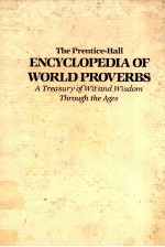 THE PRENTICE HALL ENCYCLOPEDIA OF WORLD PROVERBS:A TREASURY OF WIT AND WISDOM THROUGH THE AGES