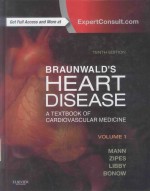 BRAUNWALD'S HEART DISEASE A TEXTBOOK OF CARDIOVASCULAR MEDICINE TENTH EDITION VOLUME 1