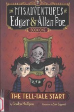 THE MISADVENTURES OF EDGAR & ALLAN POE  BOOK ONE  THE TELL-TALE START