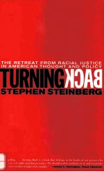 TURNING BACK:THE RETREAT FROM RACIAL JUSTICE IN AMERICAN THOUGHT AND POLICY