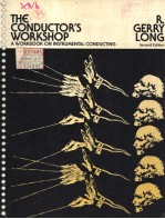 THE CONDUCTOR'S WORKSHOP A WORKBOOK ON INSTRUMENTAL CONDUCTING SECOND EDITION