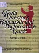 CHORAL DIRECTOR'S REHEARSAL AND PERFORMANCE GUIDE