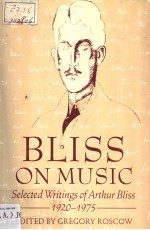 Bliss on music  Selected Writings of Arthur Bliss  1920-1975