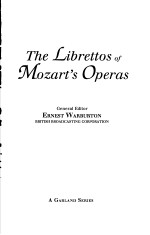 The Librettos of Mozart's Operas Volume Six THE SOURCES:1