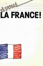 A VOUS LA FRANCE!