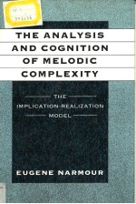 THE ANALYSIS AND COGNITION OF MELODIC COMPLEXITY THE IMPLICATION-REALIZATION MODEL