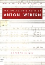 THE TWELVE-NOTE MUSIC OF ANTON WEBERN