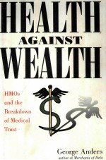 HEALTH AGAINST WEALTH HMOS AND THE BREAKDOWN OF MEDICAL TRUST