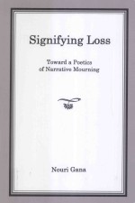 Signifying Loss:Toward a Poetics of Narrative Mourning