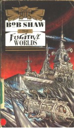 BOB SHAW The Fugitive Worlds