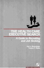 THE HEALTH CARE EXECUTIVE SEARCH A GUIDE TO RECRUITING AND JOB SEEKING