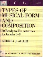 TYPES OF MUSICAL FORM AND COMPOSITION 50 READY-TO-USE ACTIVITIES FOR GRADES 3-9