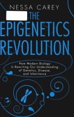 The epigenetics revolution how modern biology is rewriting our understanding of genetics