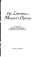 The Librettos of Mozart's Operas Volume Three THE DA PONTE OPERAS