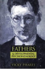 FATHERS AND DEVELOPMENTAL PSYCHOPATHOLOGY