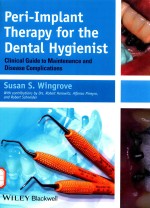 PERI-IMPLANT THERAPY FOR THE DENTAL HYGIENIST CLINICAL GUIDE TO MAINTENANCE AND DISEASE COMPLICATION