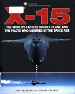 X-15 : the world's fastest rocket plane and the pilots who ushered in the space age