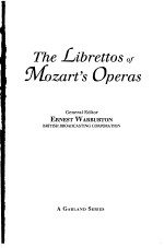 The Librettos of Mozart's Operas Volume Two THE WORKS FOR MUNICH AND VIENNA