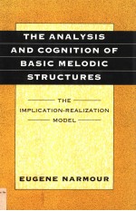 THE ANALYSIS AND COGNITION OF BASIC MELODIC STRUCTURES THE IMPLICATION-REALIZATION MODEL