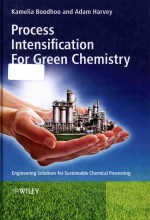 Process intensification for green chemistry engineering solutions for sustainable chemical processin