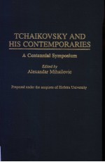 TCHAIKOVSDY AND HIS CONTEMPORARIES A CENTENNIAL SYMPOSIUM