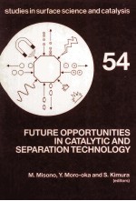 FUTURE OPPORTUNITIES IN CATALYTIC AND SEPARATION TECHNOLOGY