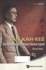 TAN KAH-KEE The Making of an Overseas Chinese Legend Revised Edition