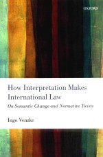 how interpretation makes international law on semantic change and normative twists