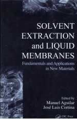 SOLVENT EXTRACTION AND LIQUID MEMBRANES Fundamentals and Applications in New Materials