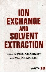 ION EXCHANGE AND SOLVENT EXTRACTION A SERIES OF ADVANCES Volume 10