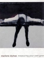 Marlene Dumas : measuring your own grave