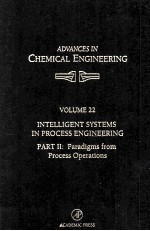 ADVANCES IN CHEMICAL ENGINEERING Volume 22 Intelligent Systems in Process Engineering Part II:Paradi