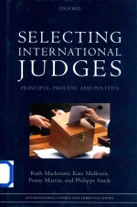 Selecting International Judges Principle Process and Politics