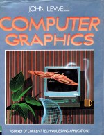 COMPUTER GRAPHICS A Survey of Current Techniques and Applications