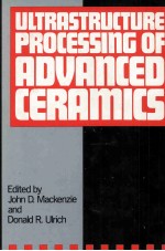 ULTRASTRUCTURE PROCESSING OF ADVANCED CERAMICS