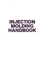 INJECTION MOLDING HANDBOOK The Complete Molding Operation Technology