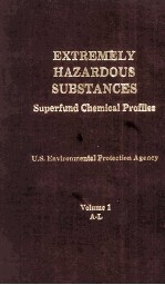 EXTREMELY HAZARDOUS SUBSTANCES Superfund Chemical Profiles Volume 1 A-L