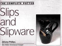 THE COMPLETE POTTER：SLIPS AND SLIPWARE