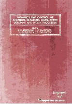 DYNAMICS AND CONTROL OF CHEMICAL REACTORS，DISTILLATION COLUMNS AND BATCH PROCESSES