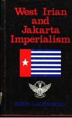 WEST IRIAN AND JAKARTA IMPERIALISM