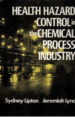 HEALTH HAZARD CONTROL IN THE CHEMICAL PROCESS INDUSTRY